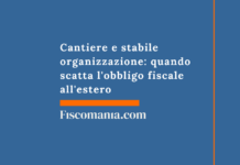 Cantiere e stabile organizzazione: quando scatta l’obbligo fiscale all’estero Cantiere-stabile-organizzazione-quando-scatta-obbligo-fiscale-estero