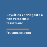 Royalties corrisposte a non residenti: tassazione Royalties-vs-soggetti-non-residenti-ritenuta-guida