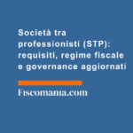 Società-tra-professionisti-(STP)-requisiti-regime-fiscale-governance-aggiornati