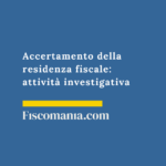Attività-investigativa-residenza-fiscale-controlli-Agenzia-Entrate-espatriati