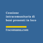 Cessione-intracomunitaria-beni-presenti-loco-guida