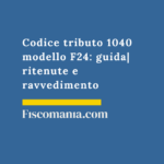 Codice-tributo-1040-versamento-ritenute-professionisti-agenti-guida-ravvedimento