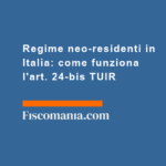 Regime-neo-residenti-Italia-come-funziona-art.-24-bis-TUIR