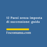 12 Paesi senza imposta di successione: guida 12-Paesi-mondo-senza-imposta-successione