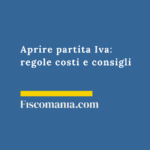 Aprire partita Iva 2026: regole costi e consigli Aprire-partita-Iva-regole-costi-consigli