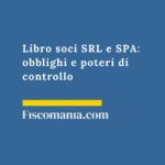 Libro soci SRL e SPA 2026: obblighi e poteri di controllo Libro-soci-SRL-SPA-obblighi-poteri-controllo