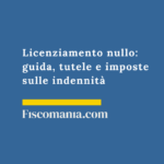 Licenziamento nullo 2026: guida, tutele e tasse Licenziamento-nullo-come-difendersi-tutele-tasse