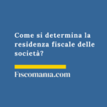Come si determina la residenza fiscale delle società? Residenza-fiscale-delle-società-requisiti-accertamento-sanzioni-esterovestizione