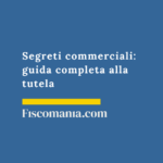 Segreti commerciali 2026: guida completa alla tutela Segreti-commerciali-guida-completa-tutela
