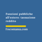 Funzioni pubbliche all’estero: tassazione reddito Tassazione-funzioni-pubbliche-modello-OCSE-art-19-guida-consulenza