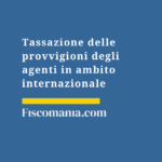 Tassazione-provvigioni-estere-agenti-residenti-ritenuta-convenzioni
