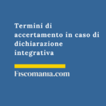 Termini-accertamento-dichiarazione-integrativa-guida