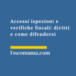 Accessi ispezioni e verifiche fiscali: diritti e come difendersi Accessi-ispezioni-verifiche-fiscali-come-difendersi