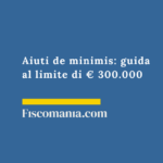 Aiuti de minimis 2026: guida al limite di € 300.000 Calcolo-aiuti-de-minimis-limite-300.000
