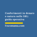 Conferimenti in denaro o natura nelle SRL: guida operativa Conferimenti-SRL-denaro-natura-guida-operativa