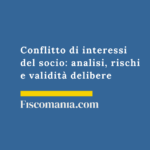 Conflitto di interessi del socio SRL e SPA: impugnazione e rischi Conflitto-interessi-socio-analisi-rischi-validità -delibere