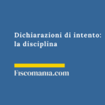 Dichiarazioni di intento: la disciplina Dichiarazioni-di-intento-disciplina-fiscale