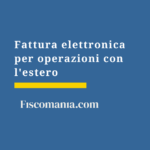 Fattura elettronica estero 2026: guida completa Fattura-elettronica-operazioni-con-estero-xxxxxxx