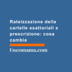 Rateizzazione-delle-cartelle-esattoriali-prescrizione-cosa-cambia