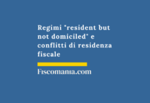 Regimi-resident-but-not-domicilied-conflitti-residenza-consulenza