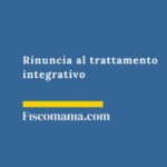 Rinuncia al trattamento integrativo 2026 Rinuncia-trattamento-integrativo-busta-paga-procedura