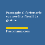 Passaggio al forfettario con perdite fiscali da gestire Riporto-perdite-fiscali-passaggio-regime-forfettario-guida