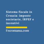 Sistema fiscale in Croazia: imposte societarie, IRPEF e incentivi Tassazione-croazia-tax-planning-guida