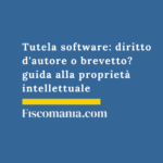 Tutela software: diritto d’autore o brevetto? guida alla proprietà intellettuale Tutela-software-diritto-autore-brevetto-valutazioni-fiscali