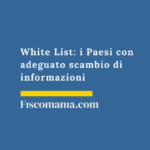 White List 2026: i Paesi con adeguato scambio di informazioni White-List-Paesi-adeguato-scambio-informazioni