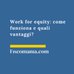 Work for equity: come funziona e quali vantaggi? Work-for-equity-agevolazioni-SRL-investitoriWork-for-equity-agevolazioni-SRL-investitori