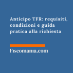 Anticipo TFR: requisiti, condizioni e guida pratica alla richiesta Anticipo-TFR-requisiti-condizioni-guida-pratica-richiesta