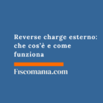 Reverse charge esterno: che cos’è e come funziona Come-funziona-reverse-charge-esterno