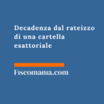 Decadenza dal rateizzo di una cartella esattoriale Decadenza-rateizzo-cartella-esattoriale-guida