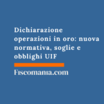 Dichiarazione operazioni in oro: nuova normativa, soglie e obblighi UIF Dichiarazione-operazioni-oro-nuova-normativa-soglie-obblighi-UIF