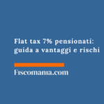 Flat tax 7% pensionati: guida a vantaggi e rischi Flat-tax-7%-pensionati-guida-vantaggi-rischi