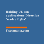 Holding UE con applicazione Direttiva “madre figlia” Holding-UE-applicazione-Direttiva-madre-figlia