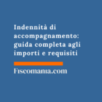 Indennità di accompagnamento 2026: guida completa agli importi e requisiti Indennità -di-accompagnamento-guida-completa-importi-requisiti