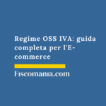 Regime OSS IVA: guida completa per l’E-commerce Regime-Iva-Oss-ecommerce-guida