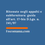 Ritenute negli appalti e subfornitura: guida all’art. 17-bis D.Lgs. n. 241/97 Ritenute-negli-appalti-subfornitura-guida-art-17-bis-D.Lgs.-241-97