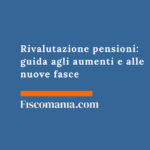Rivalutazione pensioni 2026: guida agli aumenti e alle nuove fasce Rivalutazione-pensioni-guida-aumenti-nuove-fasce
