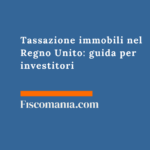Investire in immobili nel Regno Unito: valutazioni di convenienza Tassazione-immobili-Regno-Unito-guida-investitori