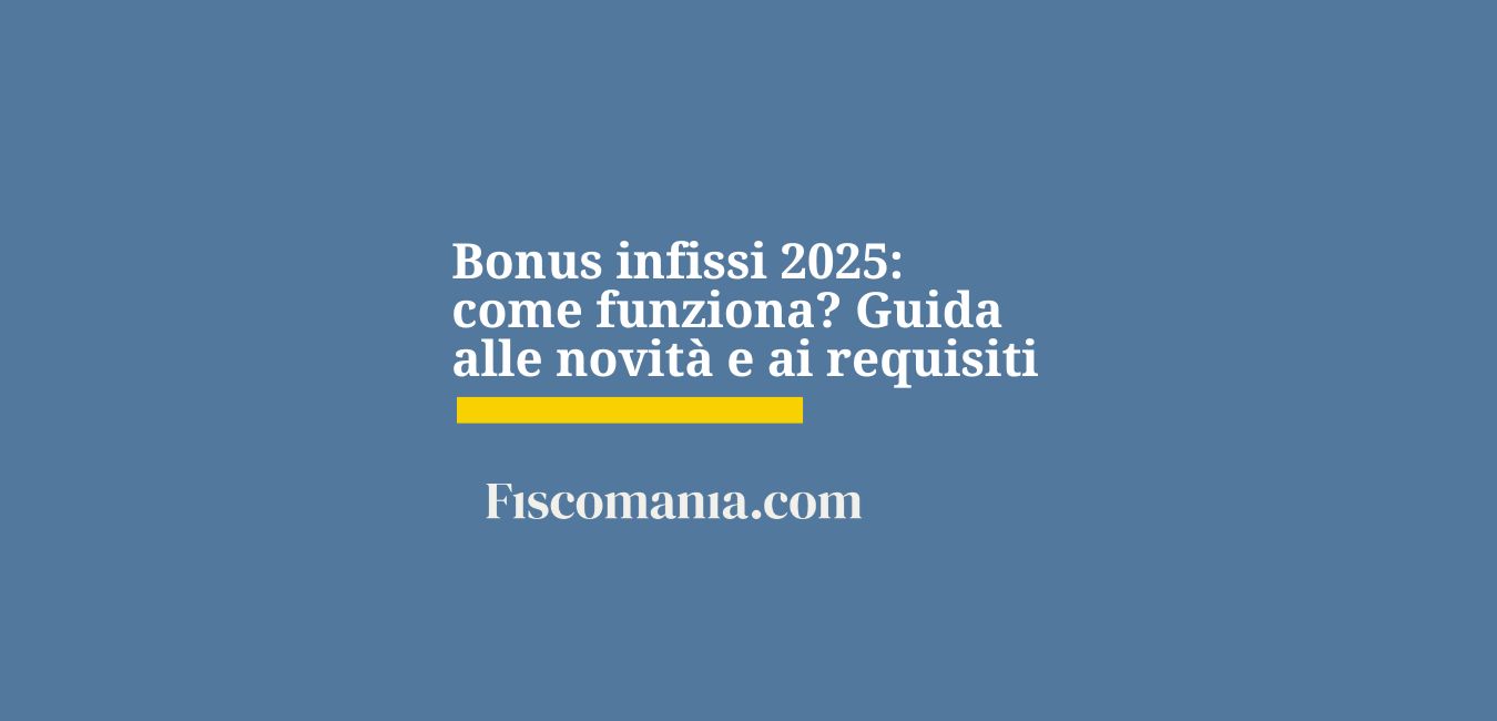 Bonus infissi 2025: come funziona? Guida alle novità e ai requisiti