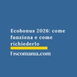 Ecobonus 2026: come funziona e come richiederlo ecobonus-come-funziona-come-richiederlo