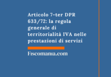 Articolo 7-ter DPR 633/72: la regola generale di territorialità IVA nelle prestazioni di servizi Articolo-7-ter-DPR-633-72-regola-generale-territorialità-IVA-prestazioni-servizi