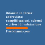 Bilancio in forma abbreviata: semplificazioni, schemi e criteri di valutazione Bilancio-forma-abbreviata-semplificazioni-schemi-criteri-valutazione