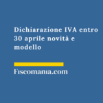 Dichiarazione IVA 2026 entro 30 aprile novità e modello Dichiarazione-IVA-guida-completa-novità-scadenze-versamenti