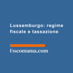 Lussemburgo-regime-fiscale-tassazione