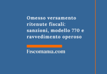 Omesso versamento ritenute fiscali: sanzioni, modello 770 e ravvedimento operoso Omesso-versamento-ritenute-fiscali-ravvedimento