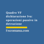 Quadro VF dichiarazione Iva: operazioni passive in detrazione Quadro-VF-dichiarazione-Iva-operazioni-passive-guida-compilazione