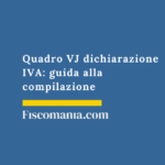 Quadro VJ dichiarazione IVA 2026: guida alla compilazione Quadro-VJ-dichiarazione-Iva-compilazione-casi-pratici